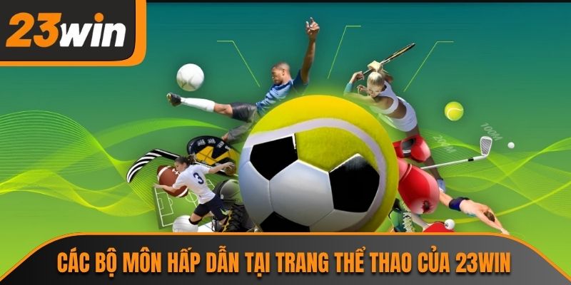 Các bộ môn hấp dẫn tại trang thể thao của 23WIN