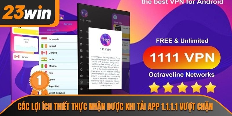 Các lợi ích thiết thực nhận được khi tải app 1.1.1.1 vượt chặn