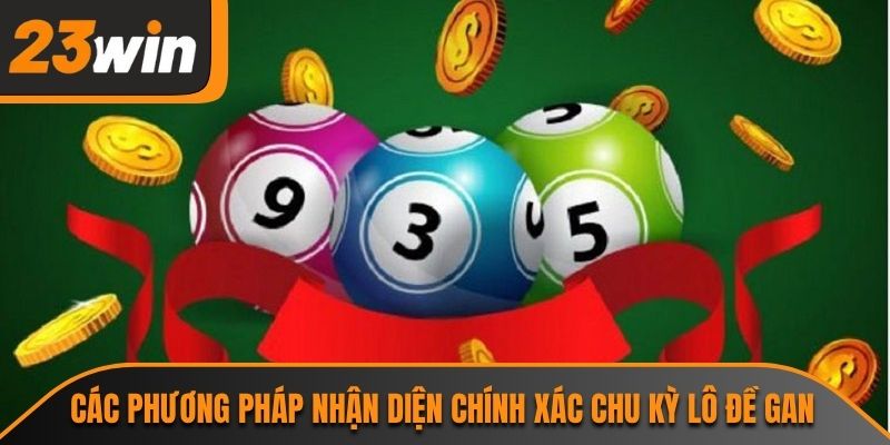 Các phương pháp nhận diện chính xác chu kỳ lô đề gan
