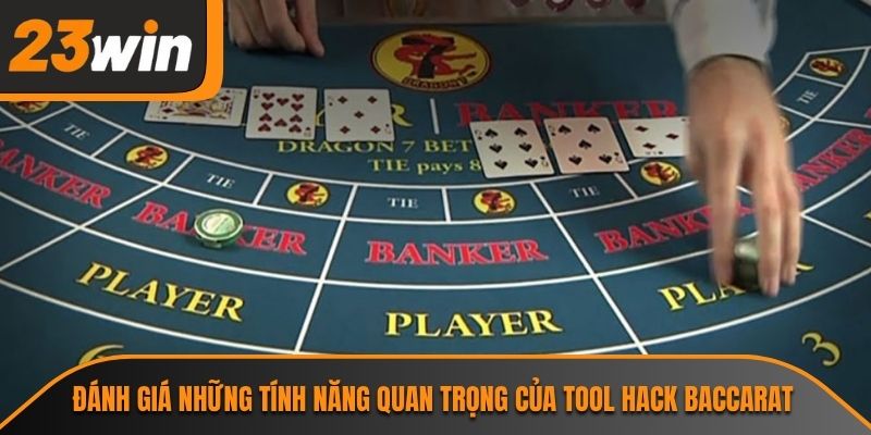 Đánh giá những tính năng quan trọng của tool hack baccarat