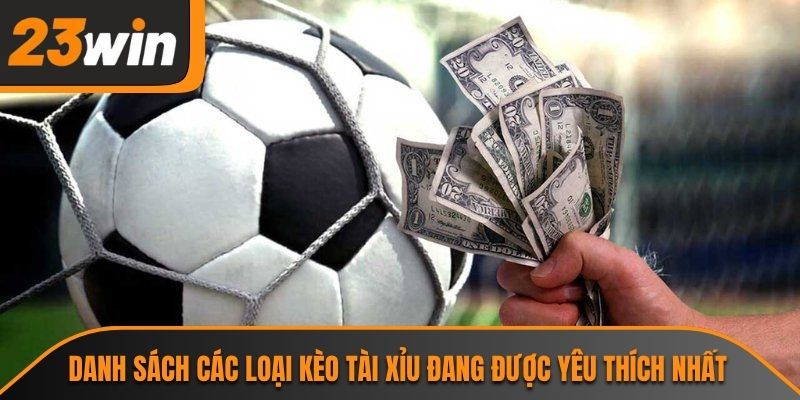 Kèo Tài Xỉu Và Những Thông Tin Cần Nắm Vững Tại 23WIN 2 Danh sách các loại kèo tài xỉu đang được yêu thích nhất