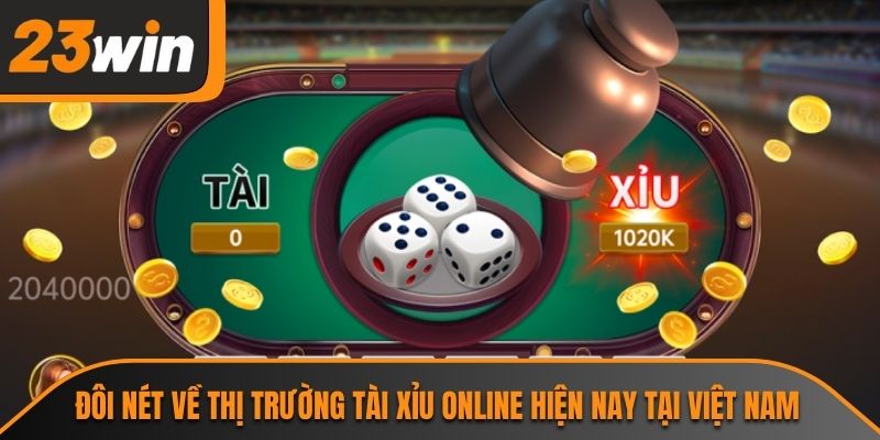 Đôi nét về thị trường tài xỉu online hiện nay tại Việt Nam