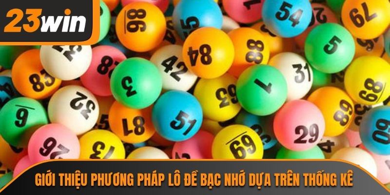 Lô Đề Bạc Nhớ - Bí Quyết Soi Cầu Từ Chuyên Gia Tại 23WIN 1 Giới thiệu phương pháp lô đề bạc nhớ dựa trên thống kê