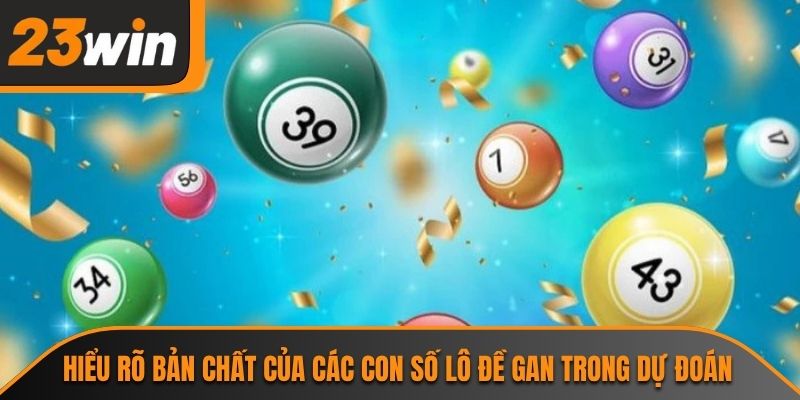 Hiểu rõ bản chất của các con số lô đề gan trong dự đoán