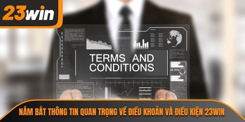 Điều Khoản Và Điều Kiện 23WIN 1 Nắm bắt thông tin quan trọng về điều khoản và điều kiện 23WIN