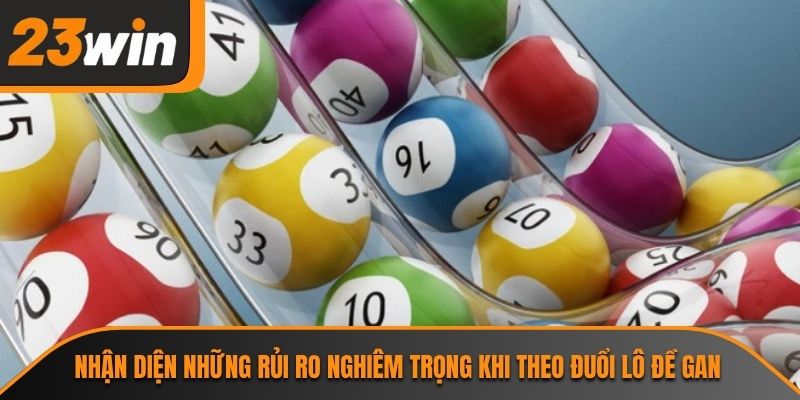 Nhận diện những rủi ro nghiêm trọng khi theo đuổi lô đề gan