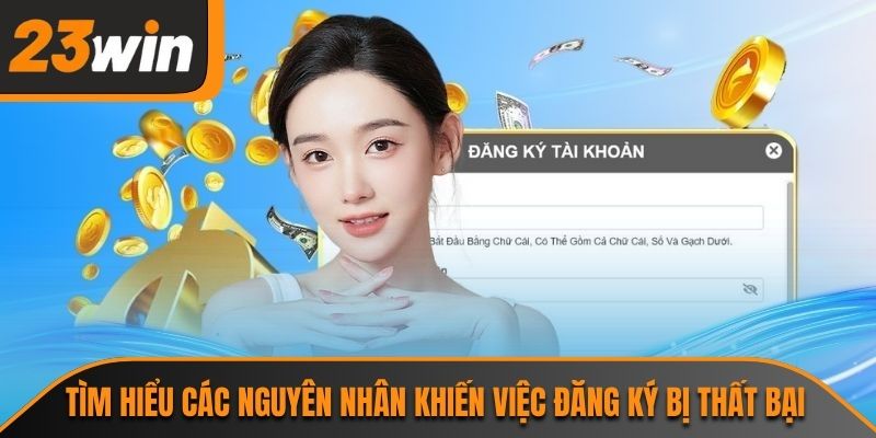 Tìm hiểu các nguyên nhân khiến việc đăng ký bị thất bại
