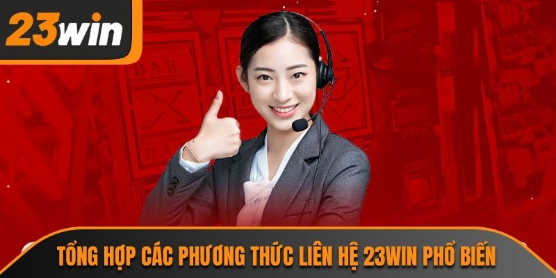 Liên Hệ 23WIN 2 Tổng hợp các phương thức liên hệ 23WIN phổ biến