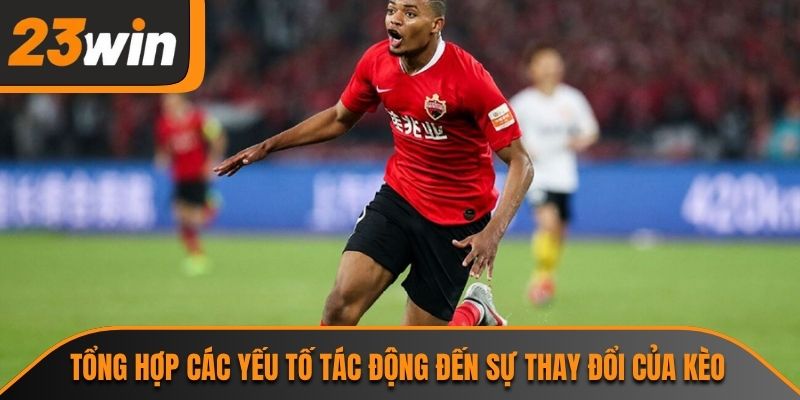 Kèo Châu Âu 23WIN Và Những Nhận Định Chuẩn Xác Nhất 3 Tổng hợp các yếu tố tác động đến sự thay đổi của kèo