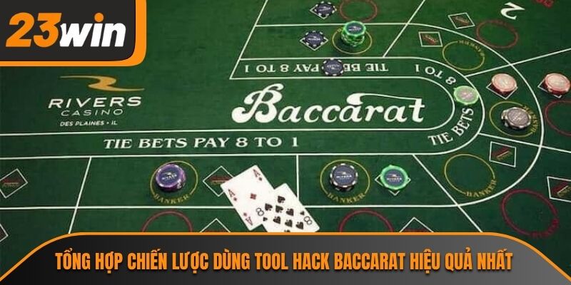 Tổng hợp chiến lược dùng tool hack baccarat hiệu quả nhất
