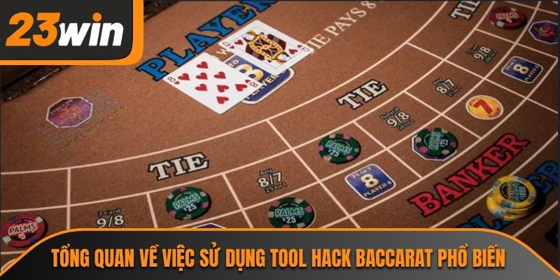 Tổng quan về việc sử dụng tool hack baccarat phổ biến